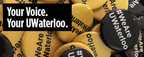 &quot;Your Voice. Your UWaterloo&quot; superimposed over Waterloo buttons.
