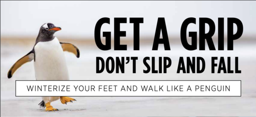 A penguin walks with its wings outstretched next to the words &quot;Get a Grip, Don't Slip and Fall.&quot;