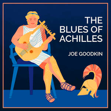 The Blues of Achilles poster featuring an illustration of an Ancient Greek man strumming a lute with a hoplite helmet nearby