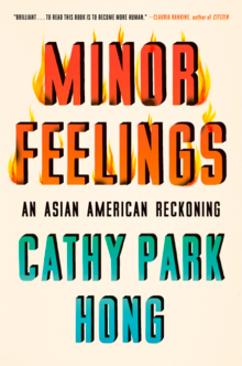 The cover of Cathy Park Hong's book &quot;Minor Feelings.&quot;