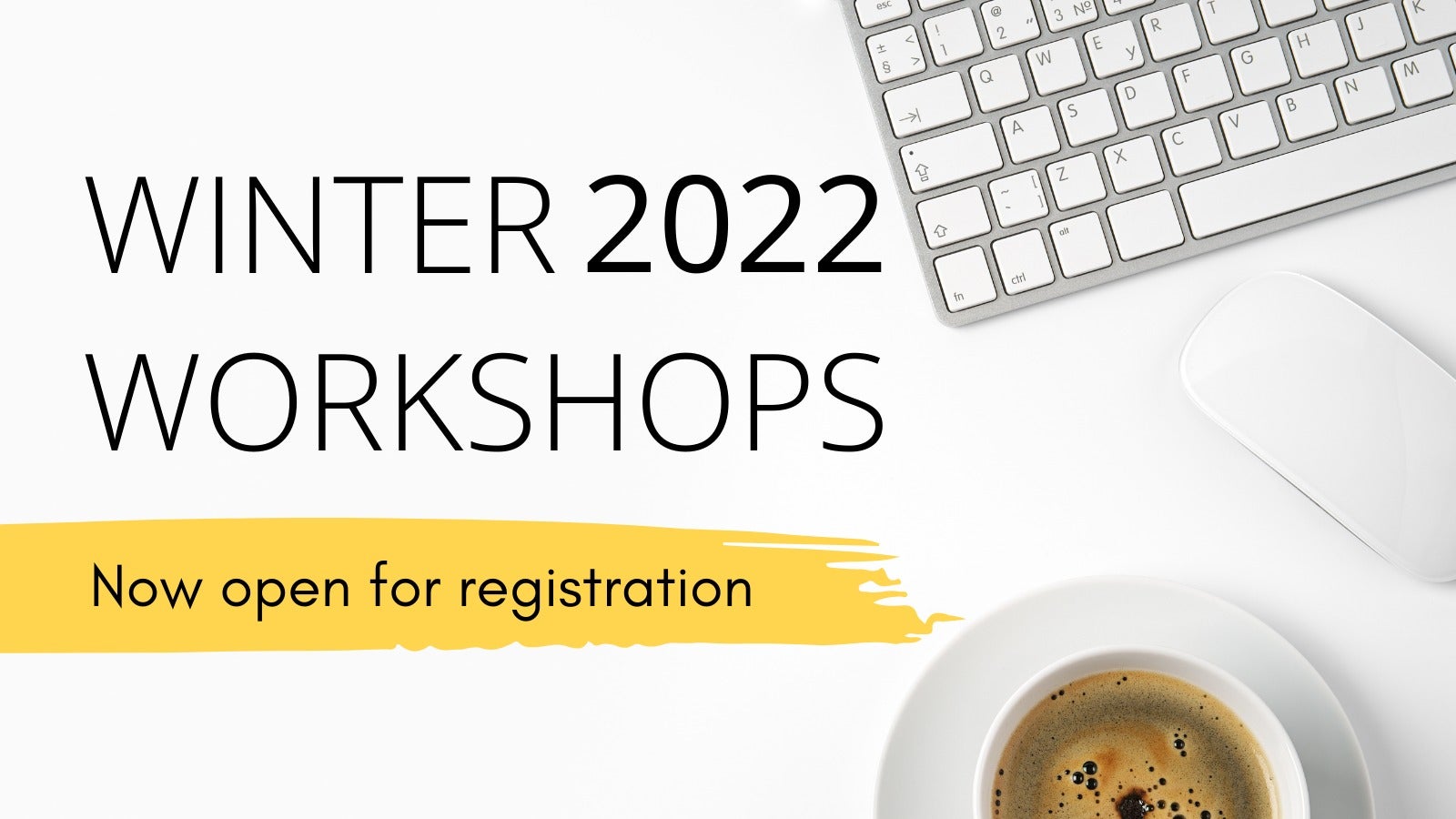 Winter 2022 Workshops banner showing a computer keyboard and cup of coffee.