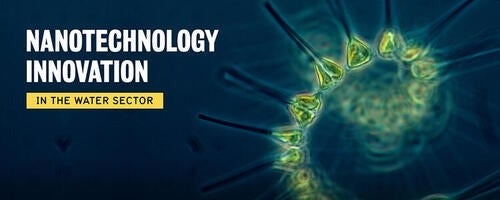 Nanotechnology innovation in the water sector banner image.