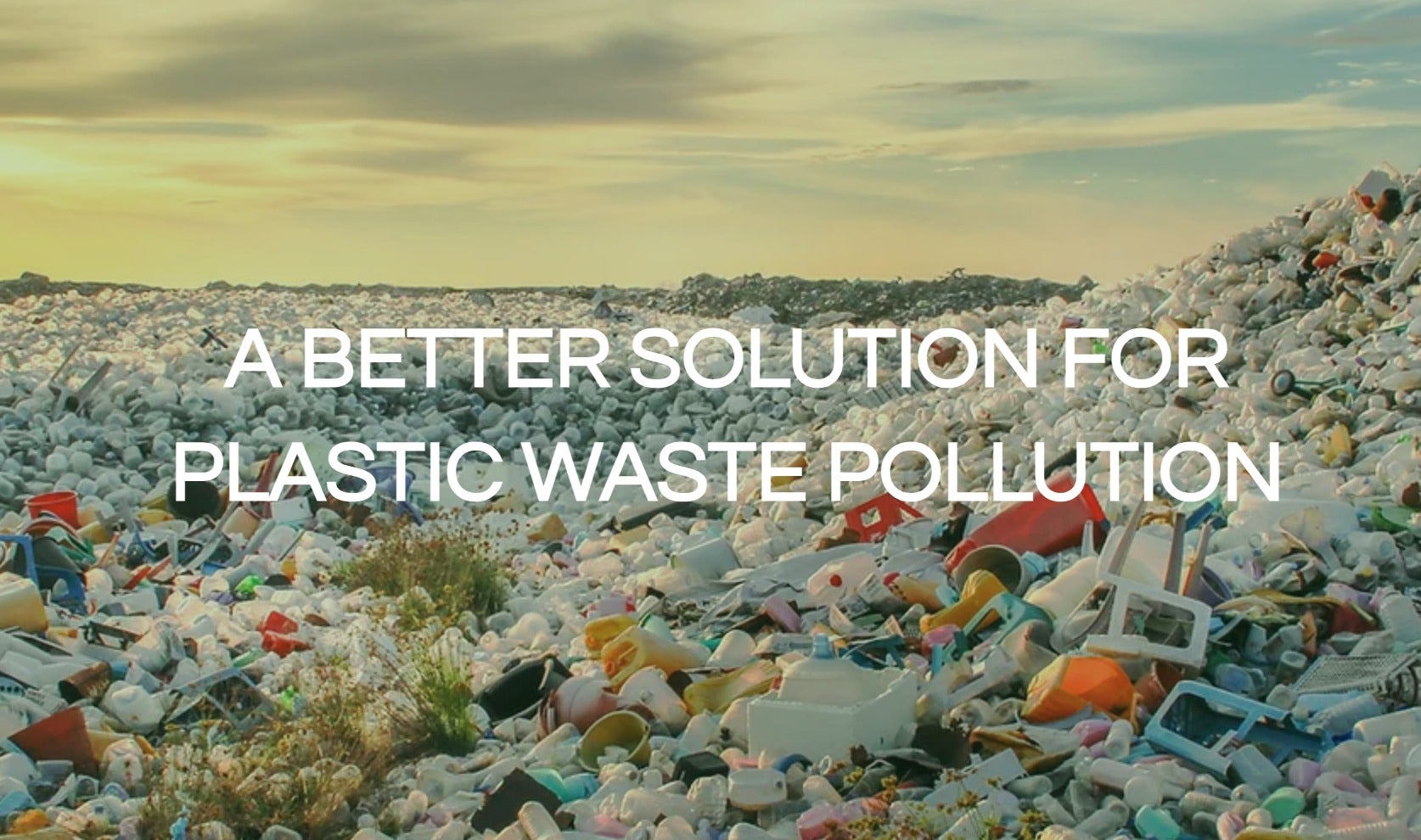 A landfill full of plastic waste with the words "A better solution for plastic waste pollution" superimposed on it.