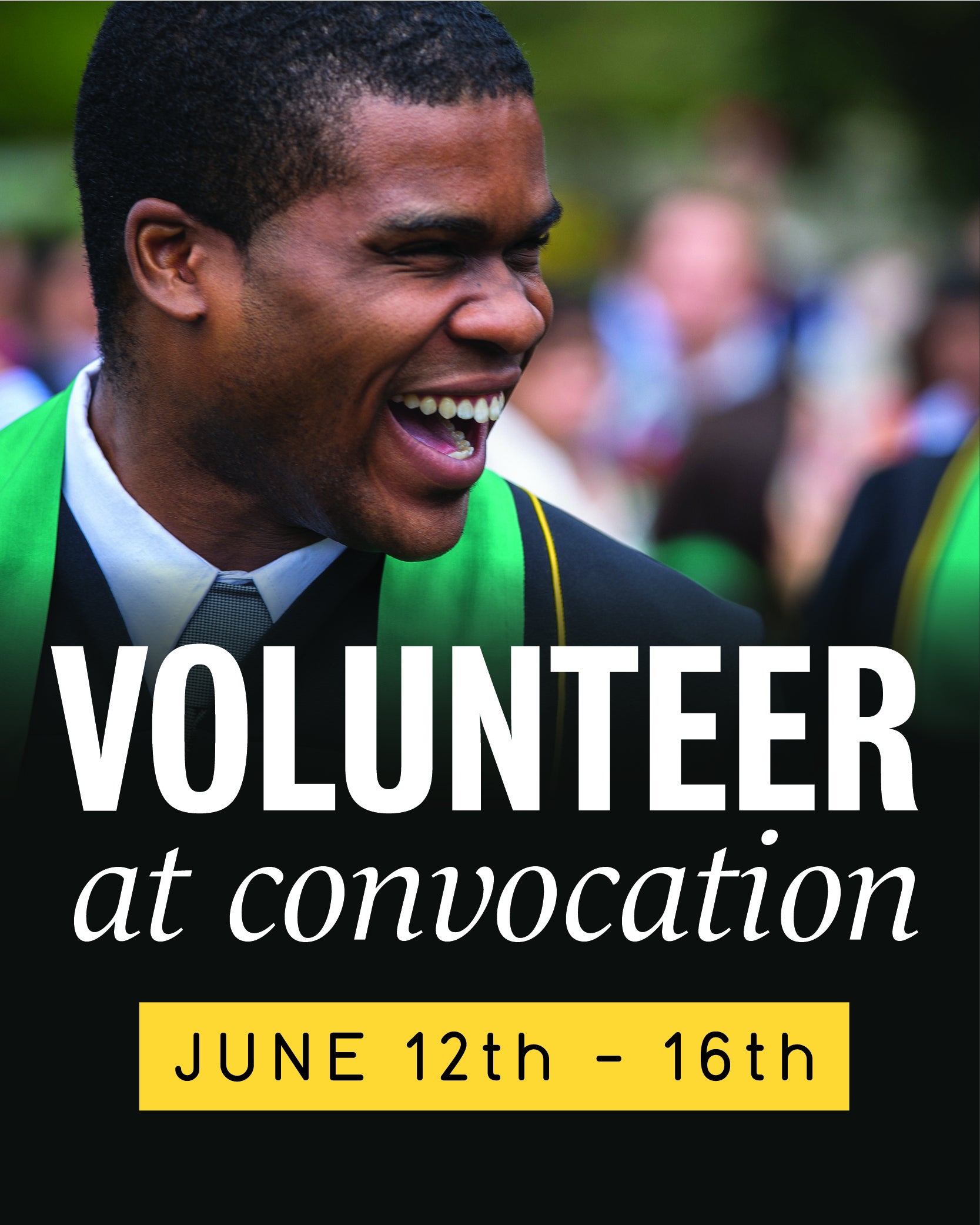 A man smiles in his convocation robes with the words "volunteer at Convocation June 12-16."