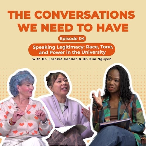 "The Conversations We Need to Have" podcast with Monique Chambers, Frankie Condon, and Kim Nguyen.
