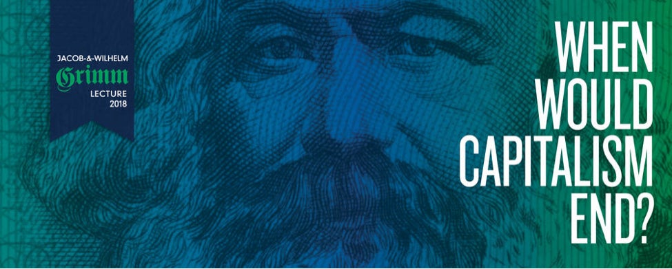 The 2018 Grimm Lecture, &quot;When Would Capitalism End?&quot; featuring the spectre of Karl Marx.