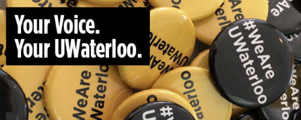 "Your Voice. Your UWaterloo" superimposed over Waterloo buttons.