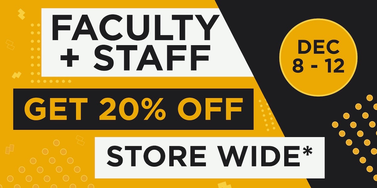 Staff + Faculty get 20% off store wide december 8 - 12