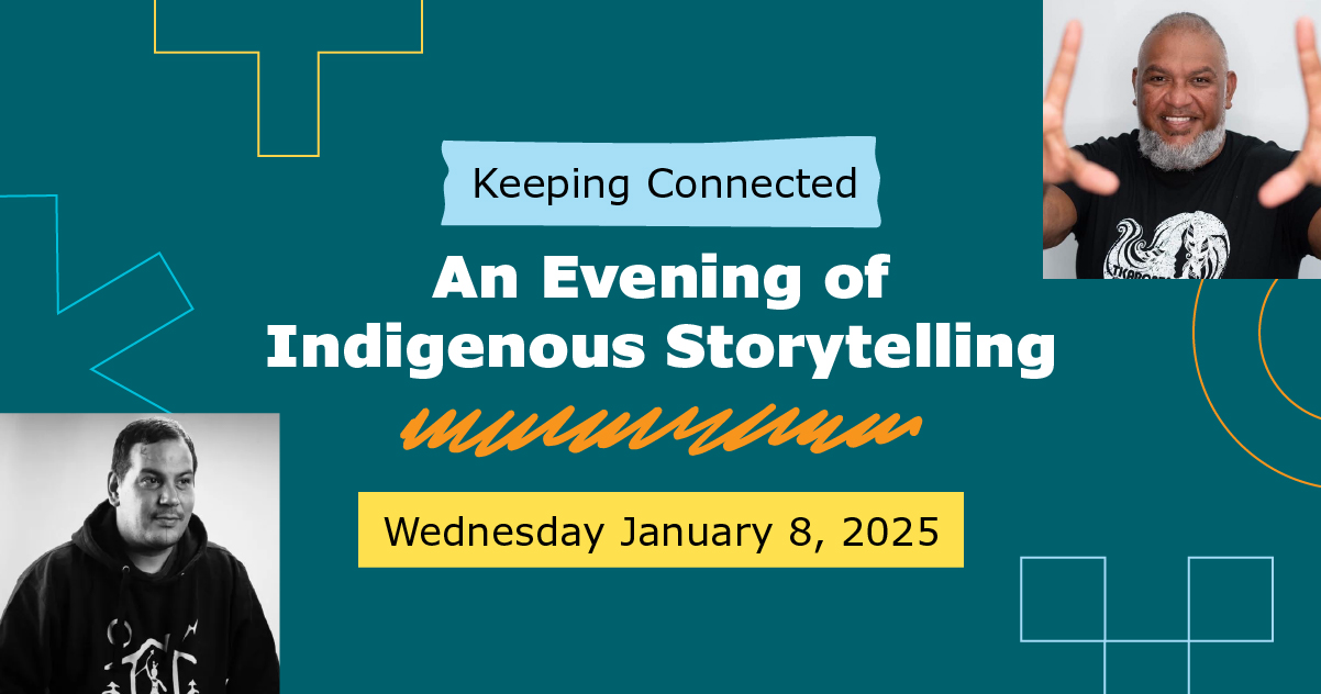 Keeping Connected: An Evening of Indigenous Storytelling banner with images of the two storytellers.