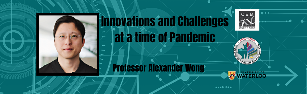 Innovations and Challenges at a time of Pandemic by professor alexander wong