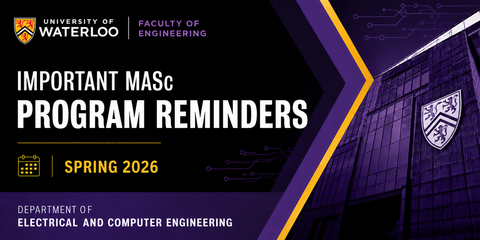 AI-generated promotional banner for the University of Waterloo Faculty of Engineering Department of Electrical and Computer Engineering highlighting Important MASc Program Reminders for Spring 2026.