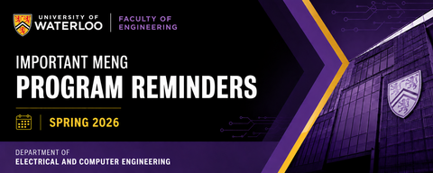 AI-generated promotional banner for the University of Waterloo Faculty of Engineering Department of Electrical and Computer Engineering highlighting Important MEng Program Reminders for Spring 2026.