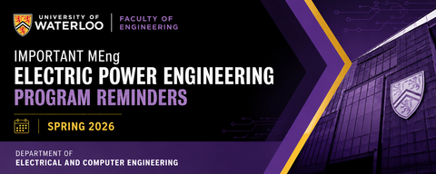 AI-generated promotional banner for the University of Waterloo Department of Electrical and Computer Engineering featuring Important MEng Electric Power Engineering Program Reminders for Spring 2026.