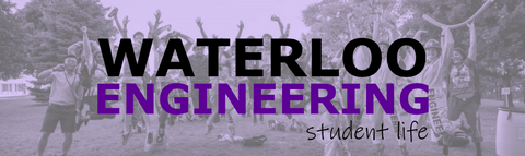 Waterloo Engineering student life 