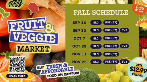Promotional graphic for the Fruit & Veggie Market announcing $12.99 produce bags on campus with a Fall schedule listing market dates across SLC, PSE (E7), and EV3.