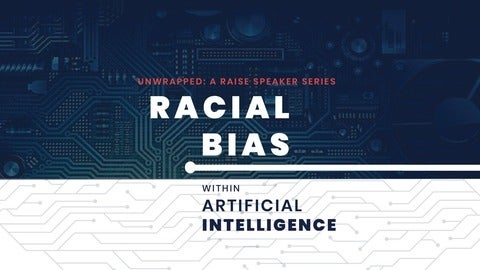 Unwrapped: Racial Bias Within Artificial Intelligence