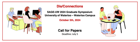 Information the SAGE-UW 2024 Graduate Symposium, Dis/Connections, which will be held at the University of Waterloo – Waterloo Campus on October 5th, 2024. Paper proposals are due July 5.