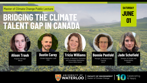 5 speaker headshots, 4 female, one male, against a backdrop of a field with the text"Masters of climate change public lecture: bridging the climate talent gap in canada June 1"