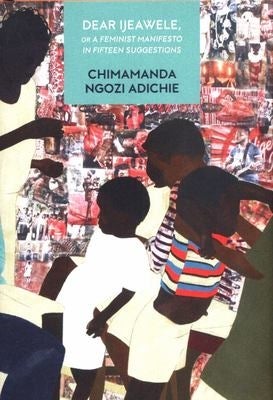 Book jacket of dear ijeawele or a feminist manifesto 