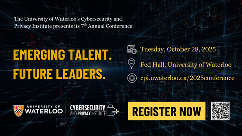 The University of Waterloo's Cybersecurity and Privacy Institute presents its 7th Annual Conference. Emerging talent. Future leaders. Register now. 