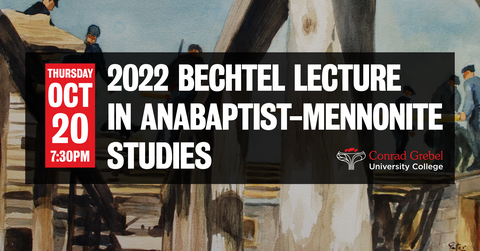 2022 Bechtel Lecture in Anabaptist-Mennonite Studies