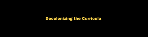 Decolonizing the Curricula