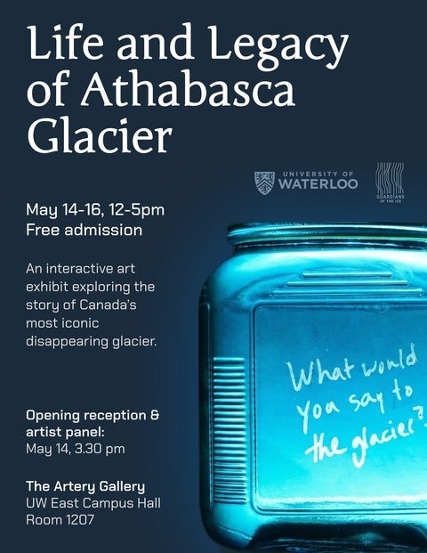 The Life and Legacy of the Athabasca Glacier. May 14 to 16 from 12pm-5pm