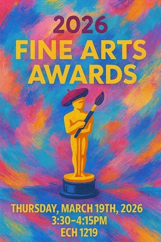 Poster for 2025 Fine Arts awards March 19 from 3:30-4:15 p.m. in ECH 1219.  Bright, multi-coloured background and gold statue wearing a beret and holding a paintbrush.
