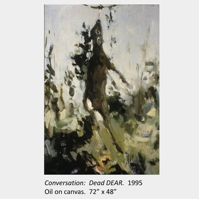 Artwork by Darlene Cole. Conversation: Dead DEAR. 1995. Oil on canvas. 72” x 48”