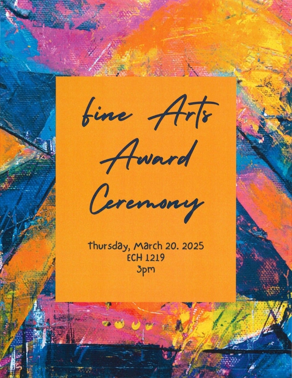 Poster for the 2025 Fine Arts Awards ceremony on March 20 2025 at 3:00 pm in ECH room 1219.