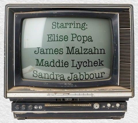 Vintage television with text on the screen "Starring: Elise Popa, James Malzahn, Maddie Lychek, Sandra Jabbour"