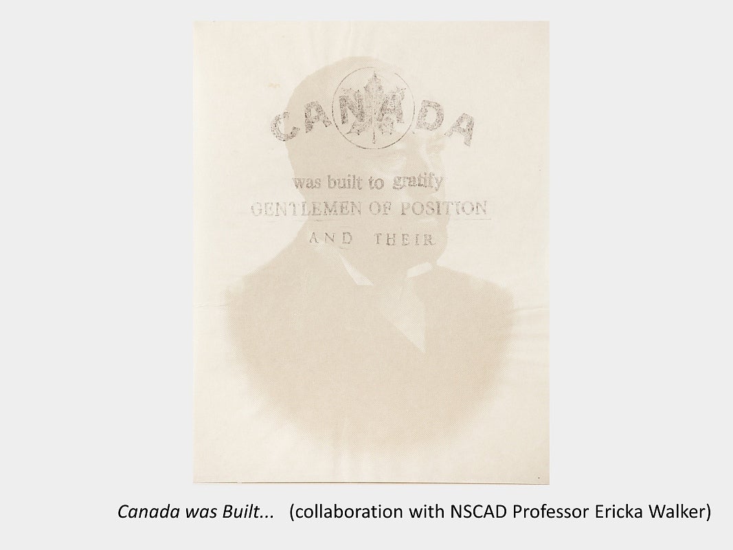 Artwork by Jordan Blackburn titled Canada was Built...   (collaboration with NSCAD Professor Ericka Walker)
