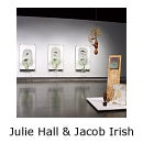 Art installation in a gallery and text reading "Julie Hall & Jacob Irish"
