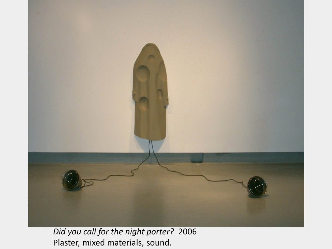 Artwork by Rick Nixon. Did you call for the night porter? 2006. Plaster, mixed materials, sound.