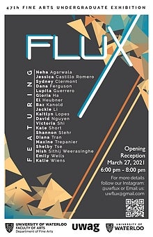 Poster for 4th year graduating exhibition titled Flux, opening reception March 27 6-8 pm 