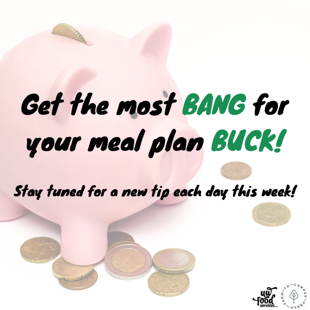 Get the most bang for your meal plan buck! 