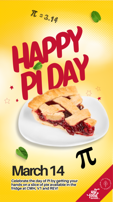 Celebrate the day of Pi by getting your hands on a slice of pie available in the fridge at CMH, V1 and REV!