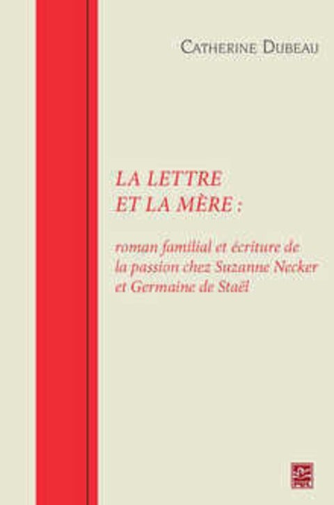 La lettre et la mère: roman familial et écriture de la passion chez Suzanne Necker et Germaine de Staël book cover
