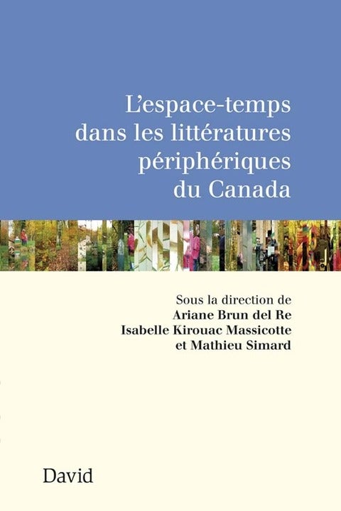 L’espace-temps dans les littératures périphériques du Canad