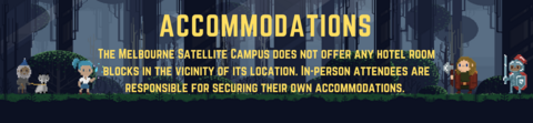 The Melbourne Satellite Campus does not offer any hotel room blocks in the vicinity of its location. In-person attendees are responsible for securing their own accommodations. 