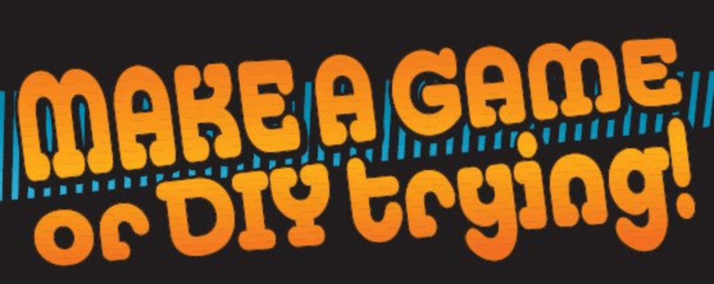 Make a Game or DIY Trying!