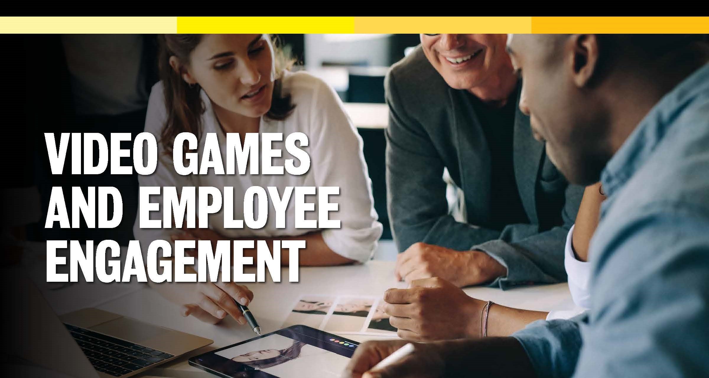 Video Games and Employee Engagement poster title with three people around a tablet