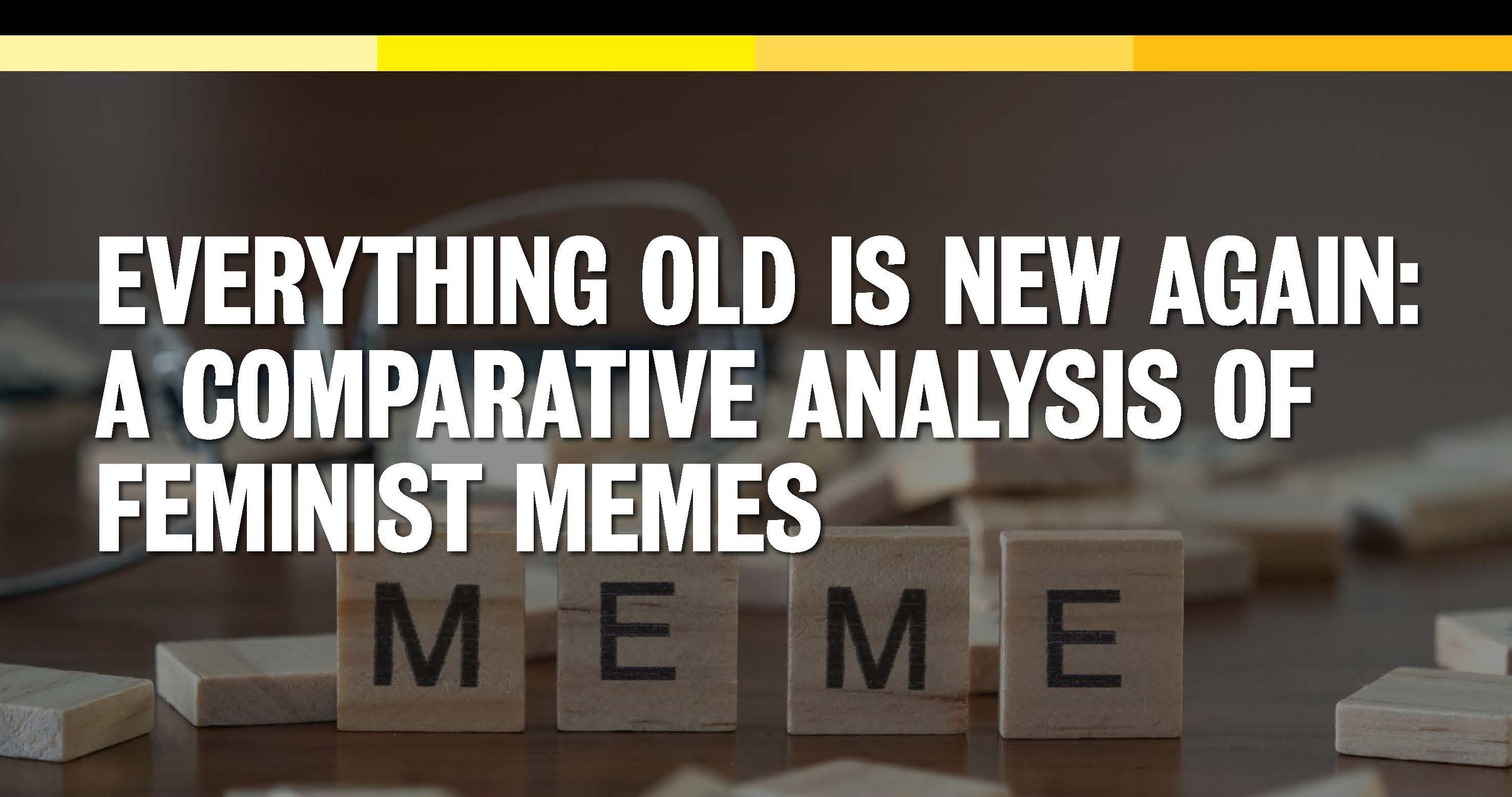 Everything Old is New Again: A Comparative Analysis of Feminist Memes poster title with scrabble pieces spelling "meme"