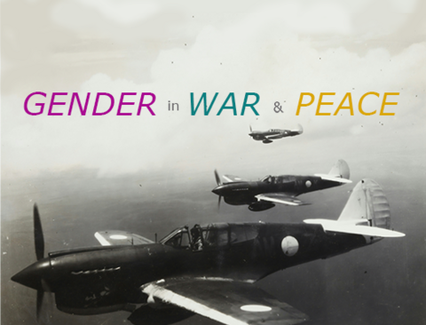 1940's fighter planes with text " Gender n War and Peace"