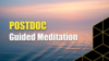 "POSTDOC Guided Meditation" overlay on a lake