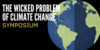 The Wicked Problem of Climate Change Symposium