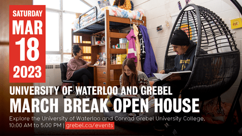 An invitation reads "University of Waterloo and Grebel March Break Open House, Saturday March 18, 2023, from 10am - 5pm"