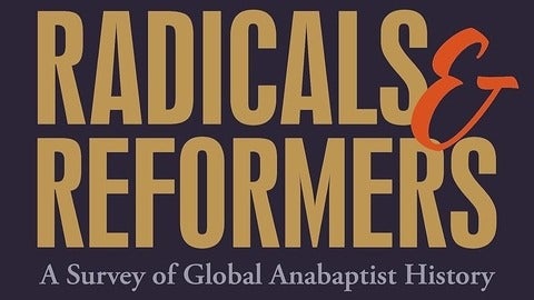 purple background with white, yellow and orange text "Radicals and Reformers: A Survey of Global Anabaptist History"