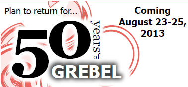 Plan to return for 50 years of Grebel - coming August 23-25, 2013.
