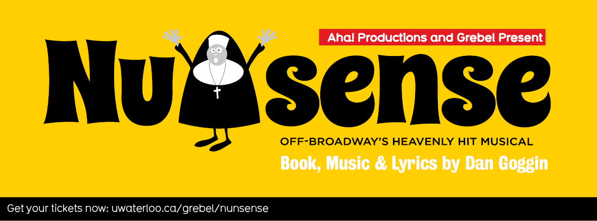 Aha! Productions and Grebel Present Nunsense, off-broadway's heavenly hit musical.